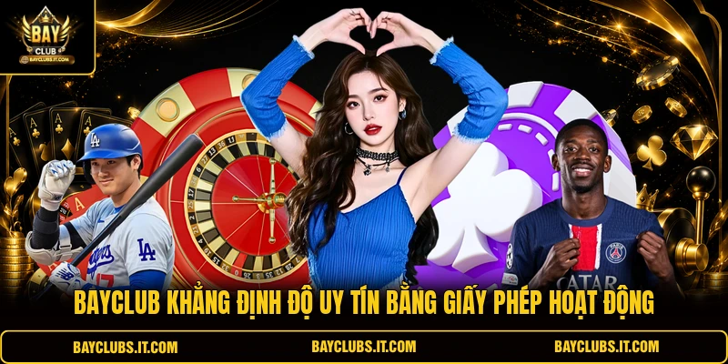 BAYCLUB khẳng định độ uy tín bằng giấy phép hoạt động