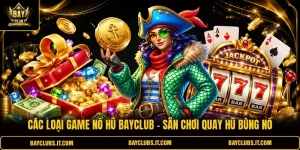 Các Loại Game Nổ Hũ BAYCLUB - Sân Chơi Quay Hũ Bùng Nổ