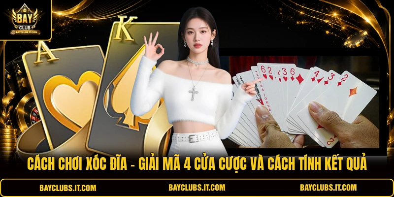 Cách Chơi Xóc Đĩa - Giải Mã 4 Cửa Cược Và Cách Tính Kết Quả
