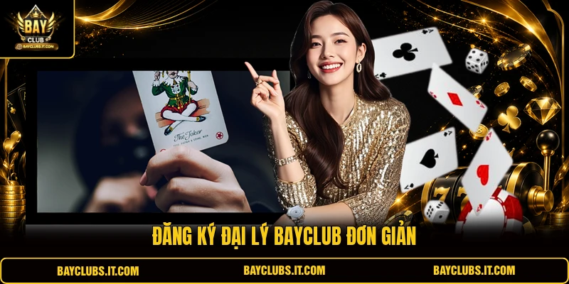 Đăng ký đại lý Bayclub đơn giản