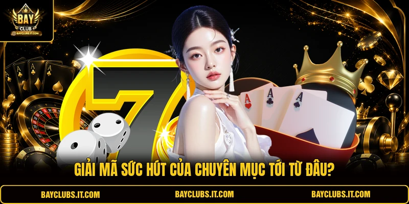 Giải mã sức hút của chuyên mục tới từ đâu?