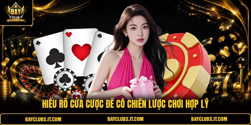 Hiểu rõ cửa cược để có chiến lược chơi hợp lý