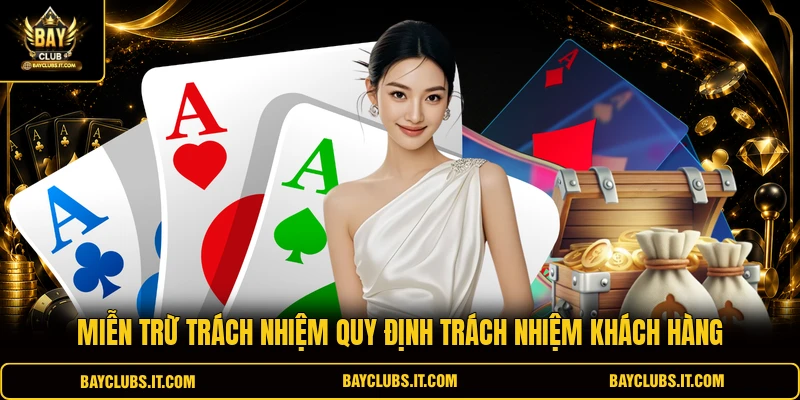 Miễn trừ trách nhiệm quy định trách nhiệm khách hàng