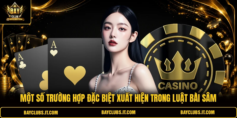Một số trường hợp đặc biệt xuất hiện trong luật bài Sâm
