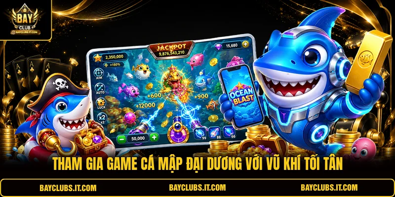 Tham gia game cá mập đại dương với vũ khí tối tân