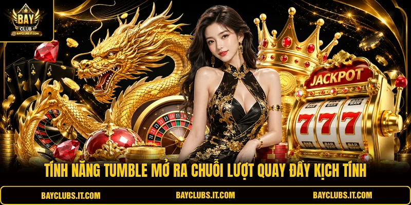 Tính năng Tumble mở ra chuỗi lượt quay đầy kịch tính 